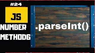 ParseInt() method in JavaScript Explained| JavaScript Number Methods |JavaScript for beginners #24