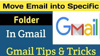 How to Move Email Into Specific Folder In Gmail Automatically