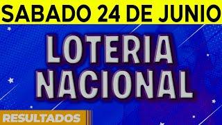 Resultado del sorteo Loteria Nacional del Sábado 24 de Junio del 2023.