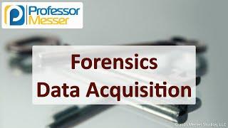 Forensics Data Acquisition - SY0-601 CompTIA Security+ : 4.5