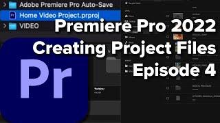 E4: Creating Project Files in Adobe Premiere Pro CC 2022