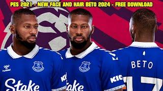 PES 2021 - NEW FACE AND HAIR BETO 2024 - 4K