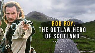 Rob Roy: Following The Outlaw Hero of Scotland | History Traveler Episode 443