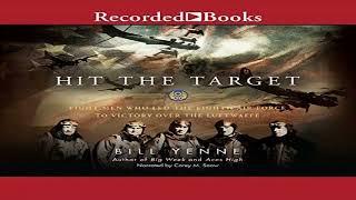 Hit the Target: Eight Men who Led The Eighth Air Force to Victory over the Luftwaffe, By Bill Yenne