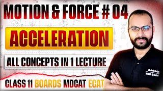 Class 11 Physics | Motion & Force # 04 | Acceleration | Types | Kinematics | Boards | ECAT | MDCAT