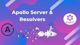 GraphQL Tutorial #3: Apollo Server and Resolvers