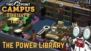 Two Point Campus Strategy & Tactics Quick Tip - The Power Library