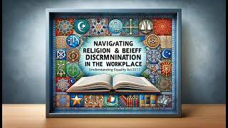 Navigating Religion and Belief Discrimination in the Workplace: Understanding the Equality Act 2010