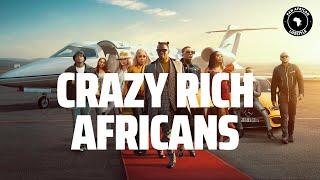 CRAZY RICH AFRICANS | PAN AFRICAN LIFESTYLE