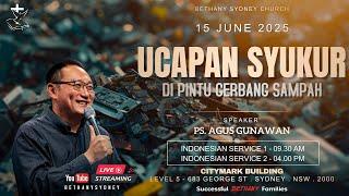 Ps. Agus Gunawan - Ucapan Syukur di Pintu Gerbang Sampah - Sun 15 June 2025 - Bethany Sydney [LIVE]