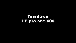 Tear down HP pro one 400