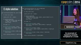 CppCon 2016: Masako Toda “An example of applying variadic templates to C code"