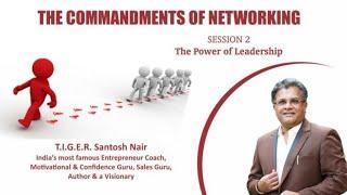 The Commandments of Networking (Session 2) The power of Leadership Full Video By Santosh Nair