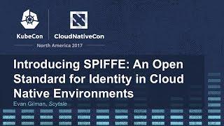 Introducing SPIFFE: An Open Standard for Identity in Cloud Native Environments [I] - Evan Gilman