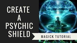 How To Create a Psychic Shield Around You