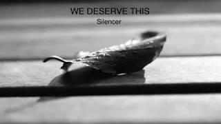 We Deserve This - Silencer (Full EP)