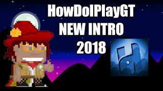 HowDoIPlayGT NEW INTRO (June 2018) ft. HowDoIPlayGT