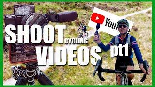 How I shoot cycling videos and cameras  |  Part 1 of how to make adventure videos