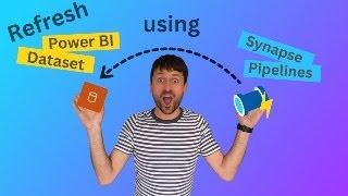 How to Refresh Power BI Dataset with Synapse Pipeline for beginners