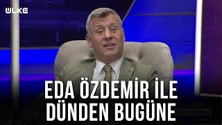 Eda Özdemir ile Dünden Bugüne - Metin Şentürk | 22 Ocak 2022