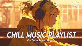 Chill Music Playlist  Mood Chill Vibes English Chill Songs | All English Songs With Lyrics