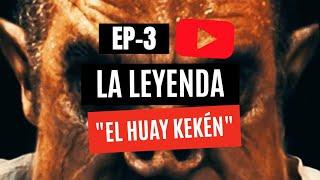 EP3- HUAY KEKÉN