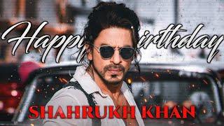 SHAHRUKH KHAN Birthday Special || Happy Birthday SHAHRUKH KHAN || Birthday Edit