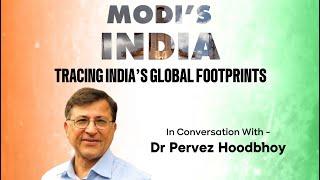 In Conversation with Dr Pervez Hoodbhoy | Modi's India - Tracing India's Global Footprints