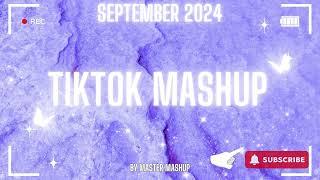  TIKTOK MASHUP  SEPTEMBER 2024  (not clean) 