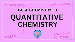 AQA GCSE Chemistry in 10 Minutes! | Topic 3 - Quantitative Chemistry