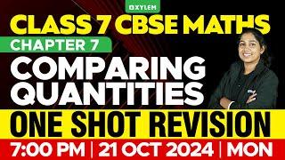 Class 7 CBSE Maths - Chapter 7: Comparing Quantities - One Shot Revision | Xylem Class 7 CBSE