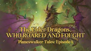 Planeswalker Tales - Episode 1: The Elder Dragons Who Roared and Fought