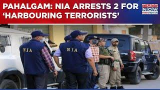 Pahalgam Terror Attack: NIA Arrests 2 Pahalgam Residents For ‘Harbouring LeT Terrorists’ | Watch