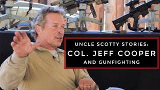 Uncle Scotty Stories: Col. Jeff Cooper and Gunfighting