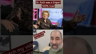 Was Dr. Ruth a sniper?!  Yes!!