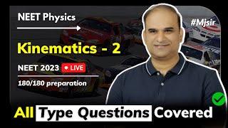 Kinematics - 2 | All type Questions Covered |  NEET Physics Crash Course | MJ sir |  NEET 2023