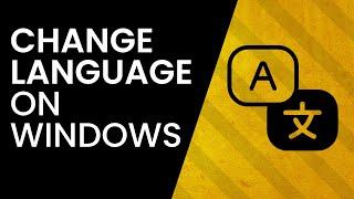 How To Change Languages on Windows 10 / Windows 11