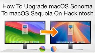 How To Upgrade macOS Sonoma to macOS Sequoia | Hackintosh | Step By Step Guide