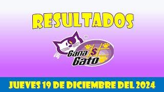 RESULTADO GANA GATO DEL JUEVES 19 DE DICIEMBRE DEL 2024