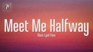 The Black Eyed Peas - Meet Me Halfway (Lyrics)