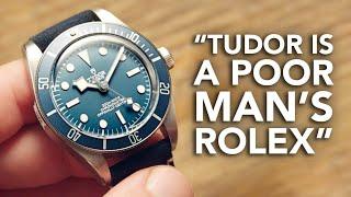 You Only Buy Tudor When You Can’t Afford Rolex