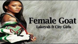 Lakeyah - Female Goat ft City Girls (Lyrics)