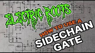 Electric Roots - utilize the side chain input on your noise gate