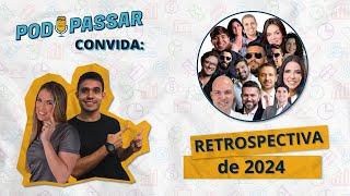 Retrospectiva PodPassar 2024! Aragonê, Verônica Carmo, Rodrigo Marengo, Vandré, Laura Amorim e mais!