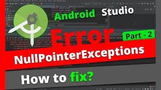 How to fix NullPointerExceptions | in Android Studio | Java | Part 2