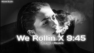 We Rollin X 9:45 - Mashup (Slowed + Reverb) Shubh ft. Prabh Singh | iMurad Gour