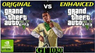 GTA 5 Enhanced vs Original | GT 1030