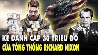 Đỉnh Cao Của Trí Tuệ Tội Phạm: Quỹ Đen Của Tổng Thống Richard Nixon Biến Mất Sau Một Đêm