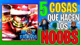 Top 5 COSAS que HACEN los NOOBS en Blox Fruits 