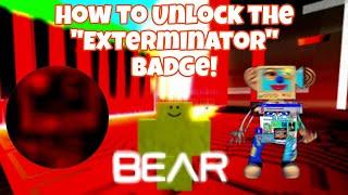 How To Unlock The "Exterminator" Badge in BEAR (Alpha)!
